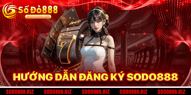 Hướng Dẫn Đăng Ký Sodo888
